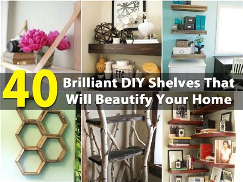 40 Brilliant Diy Shelves That Will Beautify Your Home Diy Home Decor