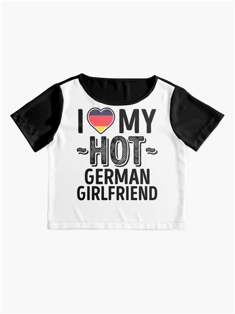 I Love My Hot German Girlfriend Cute Germany Couples Romantic Love T Shirts And Stickers T