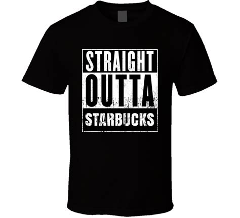 Straight Outta Starbucks Movie And Fast Food Parody T Shirt Townsville Australia Wollongong