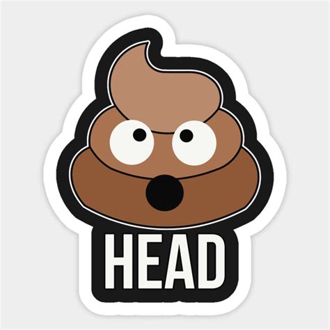 Shit Poop Head Funny Poop Sticker Teepublic
