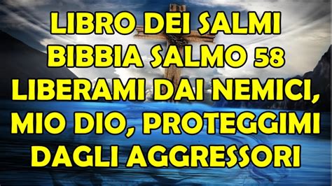 Libro Dei Salmi Bibbia Salmo 58 Liberami Dai Nemici Mio Dio