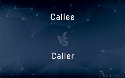 Callee Vs Caller — Whats The Difference