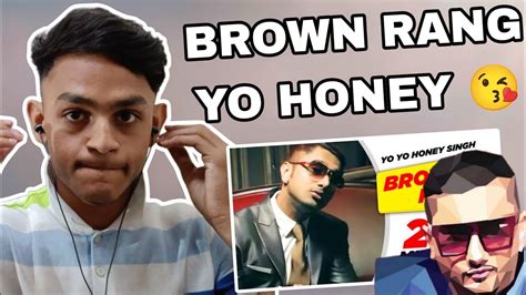 Yo Yo Honey Singh Brown Rangofficial Reaction Video Youtube