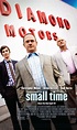 Small Time (2014) Pictures, Trailer, Reviews, News, DVD and Soundtrack
