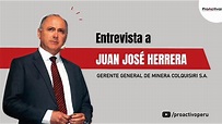 Entrevista a Juan José Herrera Távara, gerente general de Minera ...