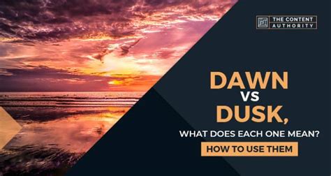 Dawn Vs Dusk What Does Each One Mean How To Use Them