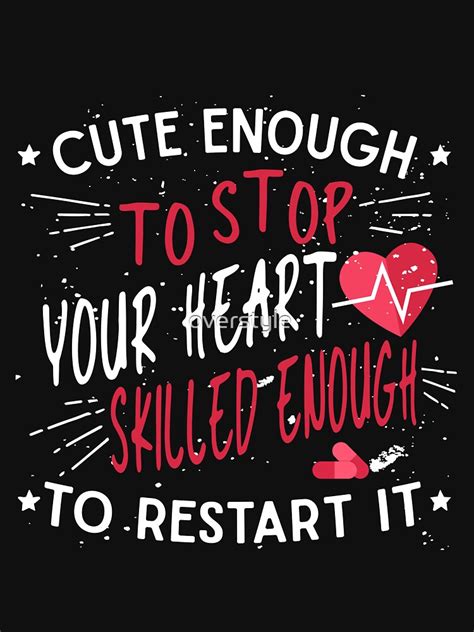 Cute Enough To Stop Your Heart Skilled Enough To Restart It T Shirt