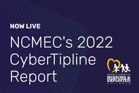 Now Live Ncmecs 2022 Cybertipline Report