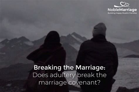 Does Adultery Break The Marriage Covenant Truth You Should Know