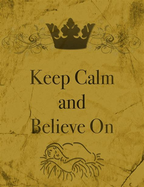 Keep Calm And Believe On World Trends Keep Calm Quotes Stay Calm