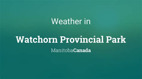 Weather For Watchorn Provincial Park Manitoba Canada