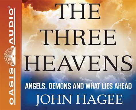 The Three Heavens Angels Demons And What Lies Ahead Hagee John