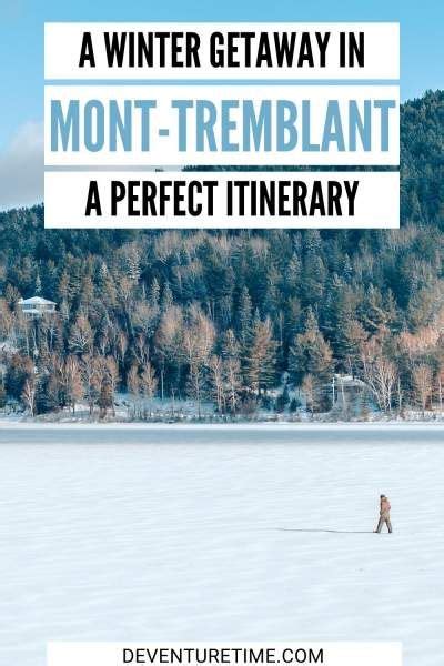 The Perfect Winter Weekend Getaway In Mont Tremblant Quebec Mont Tremblant Winter Weekend