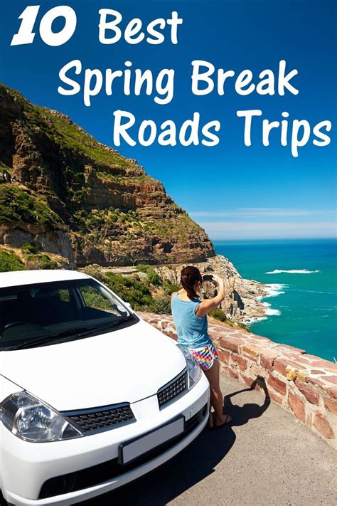 10 Best Spring Break Roads Trips Travel Sights Road Trip Oh The