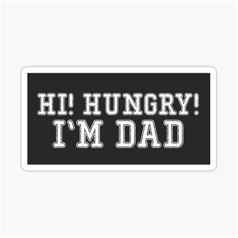 Hi Hungry I M Dad Sticker For Sale By Papaslogans Redbubble