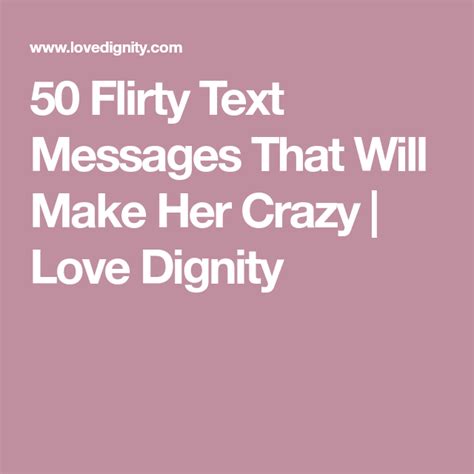 50 Flirty Text Messages That Will Make Her Crazy Love Dignity