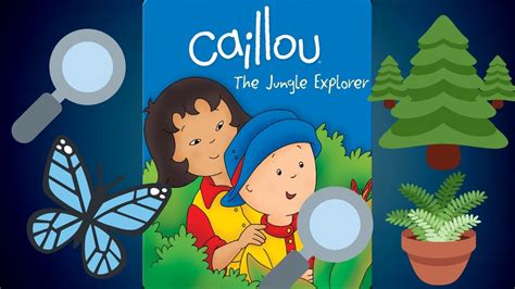Caillou The Jungle Explorer 🌿🦟🐊🌿 By Sarah Margaret Johanson And