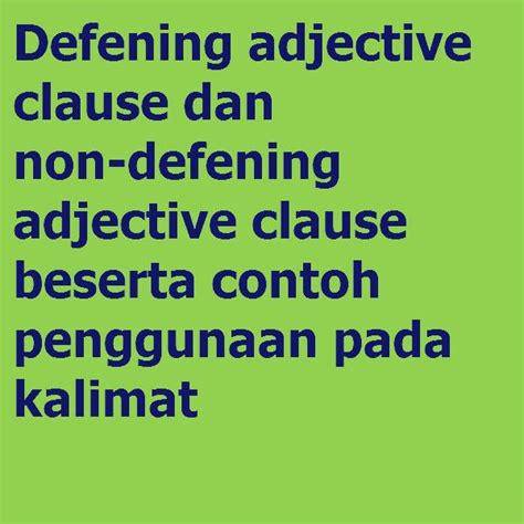 Defening Adjective Clause Dan Non Defening Adjective Clause Beserta Contoh Penggunaan Pada