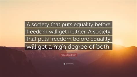 Milton Friedman Quote “a Society That Puts Equality Before Freedom