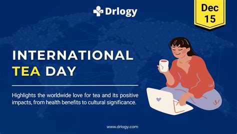 International Tea Day December 15 2023 History And Importance Drlogy