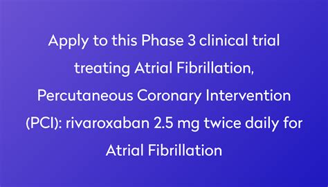 Rivaroxaban 25 Mg Twice Daily For Atrial Fibrillation Clinical Trial