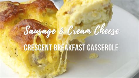 Sausage And Cream Cheese Crescent Breakfast Casserole Youtube