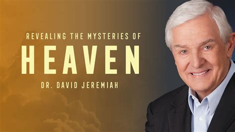 Revealing The Mysteries Of Heaven Dr David Jeremiah