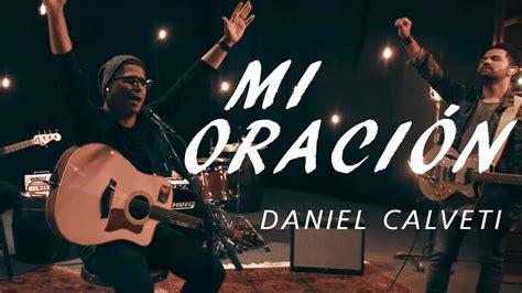 Mi Oración Daniel Calveti Video Oficial Música Cristiana 2020