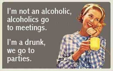 I M Not An Alcoholic They Go To Meetings I M A Drunk Etsy