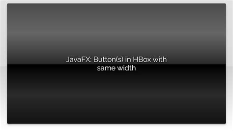 Javafx How To Set Same Width For All Buttons Before Displaying The My XXX Hot Girl