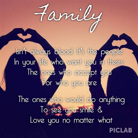 I have confidence in my love for you. Family isn't always blood. It's the people in your life ...