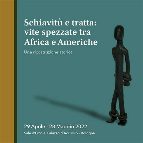 Mostra Schiavitù E Tratta Vite Spezzate Tra Africa E Americhe Una