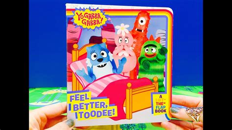 yo gabba gabba feel better toodee read a long story lift the flap book youtube