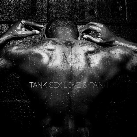 Tank Sex Love And Pain Ii Iheart