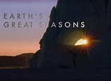 Earth's Great Seasons TV Show Air Dates & Track Episodes - Next Episode