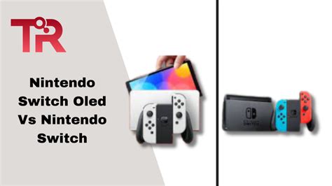 Nintendo Switch Oled Vs Nintendo Switch Tech Reath