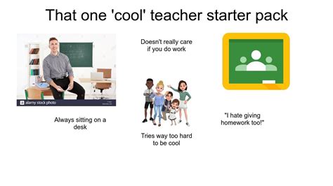 That One Cool Teacher Starterpack Rstarterpacks Starter Packs