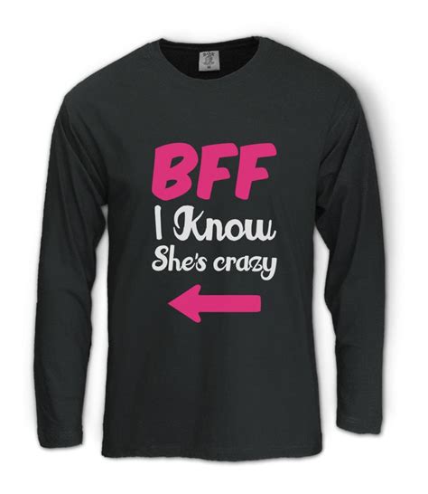 Bff She Knows Im Crazy Long Sleeve T Shirt Matching Couples Best