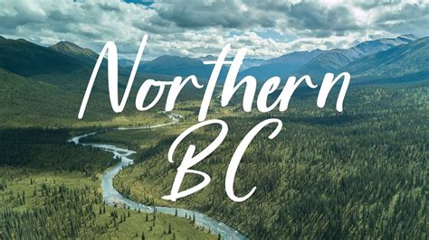 Exploring The Backcountry Of Northern British Columbia Youtube