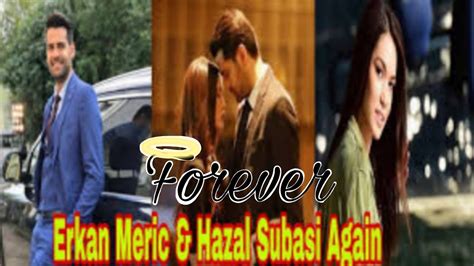 Erkan Meric Hazal Subasi Forever Celebrities Relationship