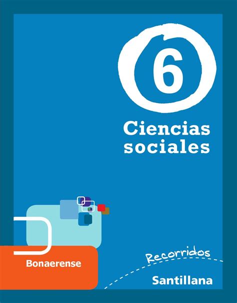 Recorridos Santillana Ciencias Sociales 6 Bonaerense By María