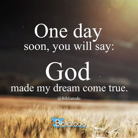 One Day Soon You Will Say God Made My Dream Come True En Img 1252
