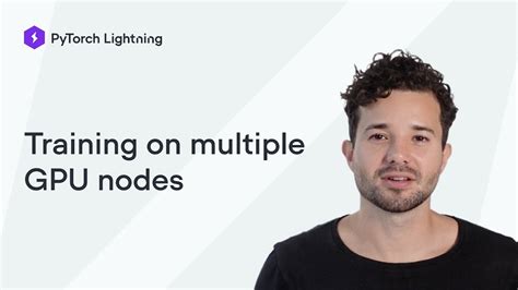 Training On Multiple Gpus And Multi Node Training With Pytorch