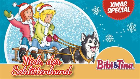 Bibi And Tina Nick Der Schlittenhund Hörspiel Adventskalender L