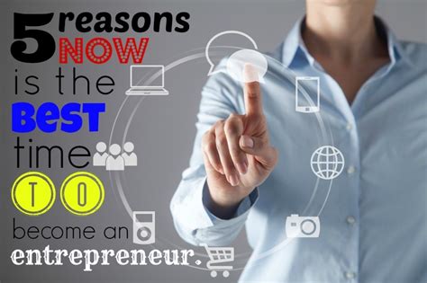 5 Reasons Now Is The Best Time To Become An Entrepreneur