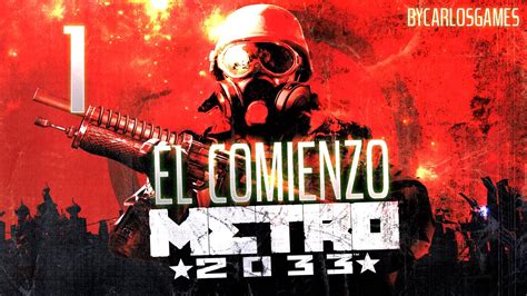 Metro 2033 En Español Pc Parte 1 El Comienzo Bycarlosgames Youtube
