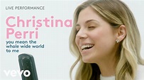 Christina Perri - "you mean the whole wide world to me" Live ...