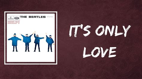 The Beatles Its Only Love Lyrics Youtube