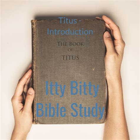 Itty Bitty Bible Study Titus Introduction