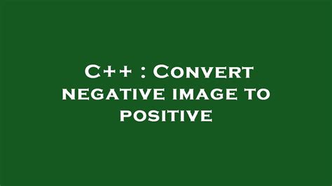 C Convert Negative Image To Positive Youtube